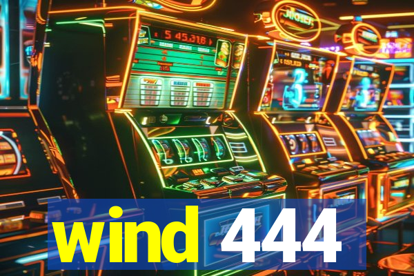 wind 444